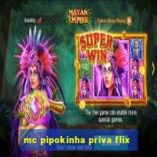 mc pipokinha priva flix